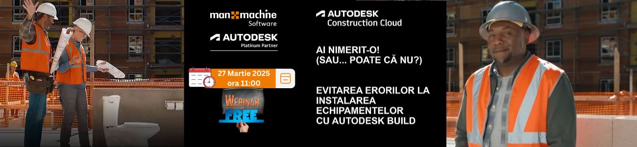 Webinar: AI NIMERIT-O!  (SAU… POATE CĂ NU?) EVITAREA ERORILOR LA INSTALAREA ECHIPAMENTELOR CU AUTODESK BUILD