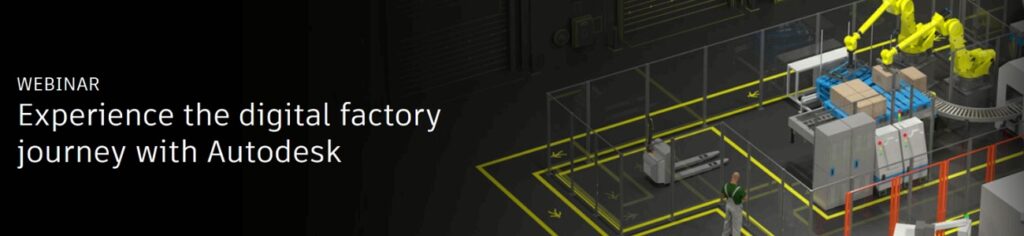 Webinar: Experimenteaza parcursul Fabricii Digitale cu Autodesk
