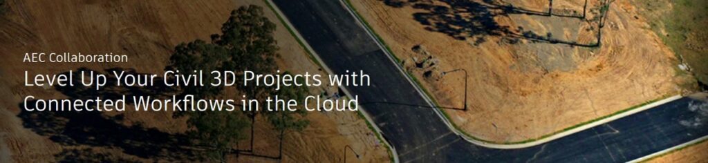 Webinar Autodesk: Optimizeaza-ti proiectele Civil 3D cu fluxuri de lucru conectate in cloud
