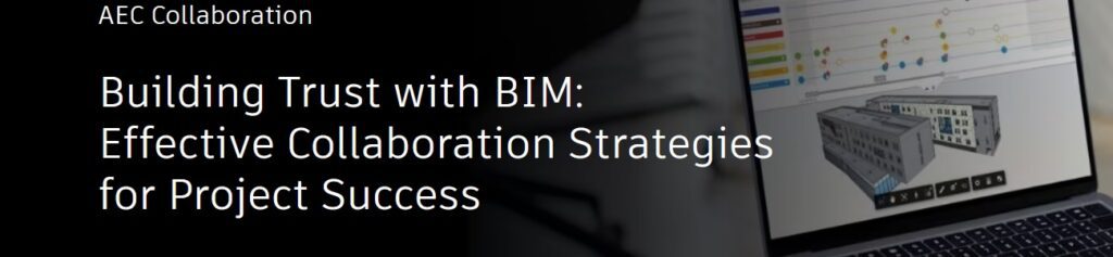 Webinar Autodesk: Cum construim increderea in proiecte cu ajutorul BIM. Colaborarea eficienta face diferenta!