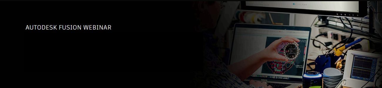Invitatie Webinar Autodesk Fusion: Solutii moderne pentru industria de electronice de consum