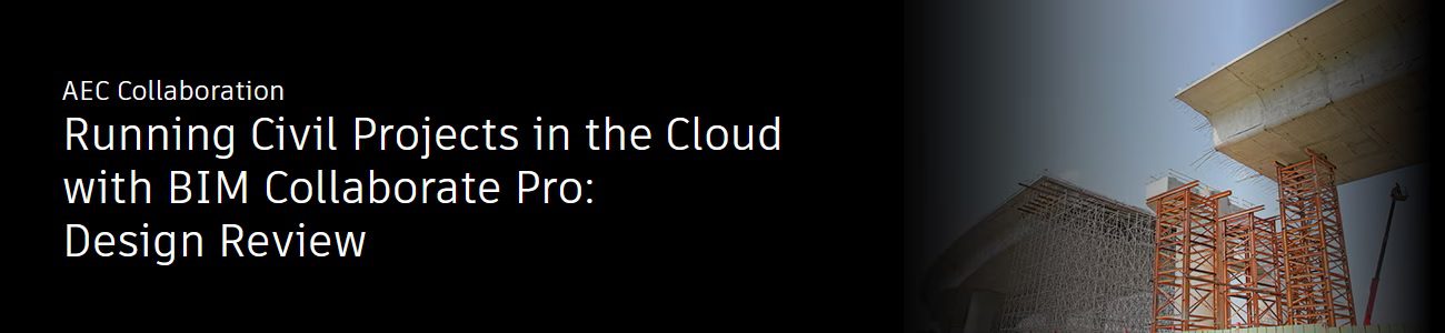 Webinar Autodesk: Revizuirea proiectelor Civil 3D în cloud cu BIM Collaborate Pro