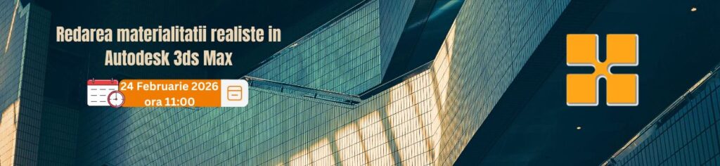 Invitație webinar: Redarea materialității realiste în Autodesk 3ds Max