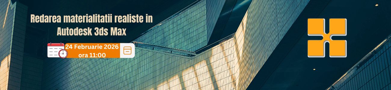 Invitație webinar: Redarea materialității realiste în Autodesk 3ds Max