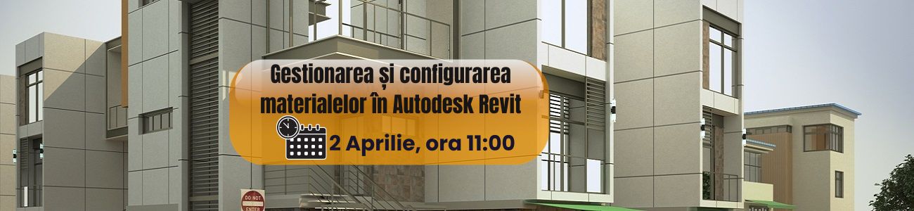 Invitație webinar: Gestionarea și configurarea materialelor în Autodesk Revit