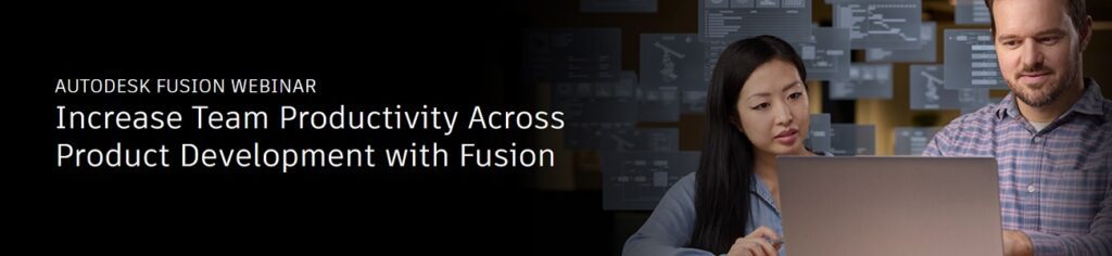 Invitatie webinar Autodesk: Creste productivitatea echipei in intregul proces de dezvoltare a produselor cu Fusion