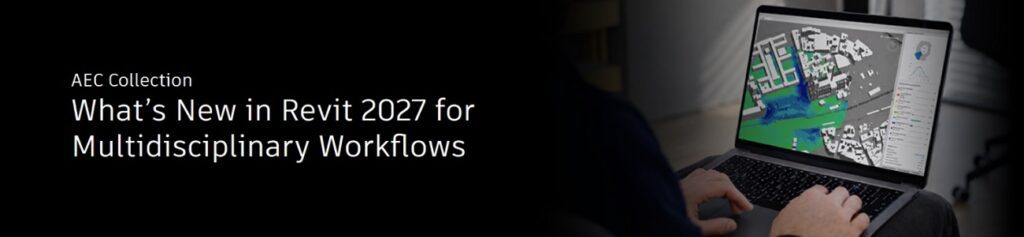 Invitație webinar Autodesk: Noutăți în Revit 2027 pentru fluxurile de lucru multidisciplinare
